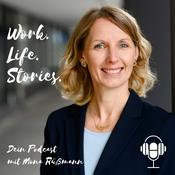 Podcast Work. Life. Stories. Inspirierende persönliche Lebensgeschichten.