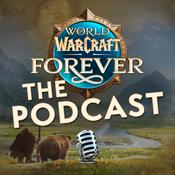 World of Warcraft: Forever The Podcast