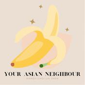 Podcast Your Asian Neighbour