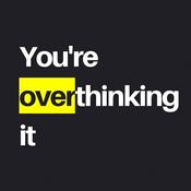 Podcast You're Overthinking It