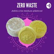 Podcast Zero Waste: Una forma de vida, adiós a los residuos plásticos.