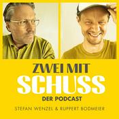 Podcast Zwei mit Schuss - der etwas andere Business Podcast mit Stefan Wenzel und Ruppert Bodmeier