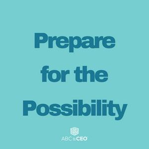 ABC to CEO: Prepare for the Possibility™ Podcast