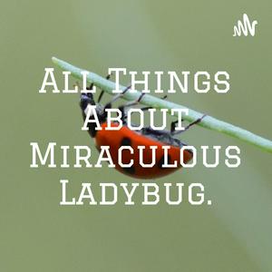 🐱All Things About Miraculous Ladybug.🐞