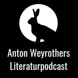 Höre Anton Weyrothers Literaturpodcast in der App.