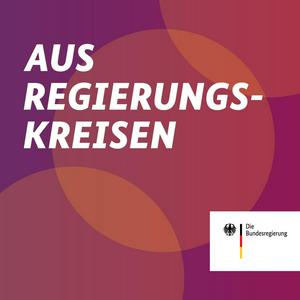 AUS REGIERUNGSKREISEN