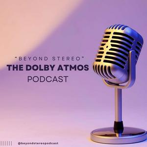 Beyond Stereo: The Dolby Atmos Podcast