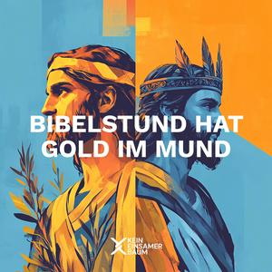 Bibelstund hat Gold im Mund