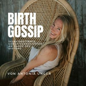 Birth Gossip - Selbstbestimmte Geburtsgeschichten am Rande des Systems