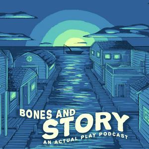 Bones and Story: An Actual Play Podcast