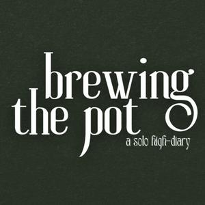 Brewing the Pot, a solo high diary