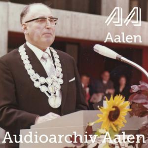 Höre Audioarchiv Aalen: Ein Podcast des Aalener Stadtarchivs in der App.