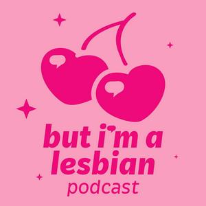 But I'm a Lesbian Podcast