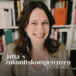 Jutta´s Zukunftskompetenzen - Wo Unsicherheit zur aktiven Gestaltungskraft wird