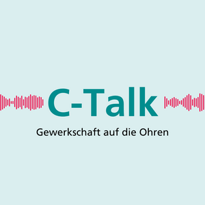 C-Talk - Gewerkschaft auf die Ohren