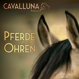 CAVALLUNA Podcast - Pferde auf die Ohren