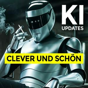 KI Podcast: Clever und Schön | Tech-News zu künstlicher Intelligenz, Chat GPT und deine Zukunft
