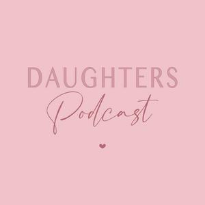 DAUGHTERS Podcast