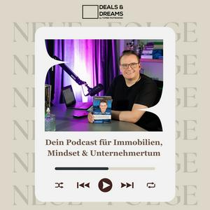 DEALS and DREAMS – Dein Podcast für Immobilien, Mindset und Unternehmertum by MAGNOLIA GRUPPE