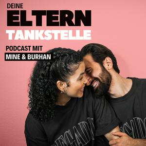 Deine ELTERNTANKSTELLE - Podcast mit Mine und Burhan