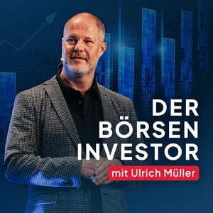 Der Börseninvestor - Aktien, Börse & Geldanlage mit Ulrich Müller
