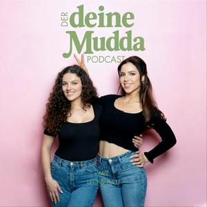 Der Deine Mudda Podcast- Momlife &amp; Singleleben