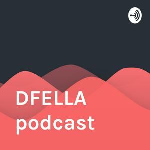 DFELLA podcast
