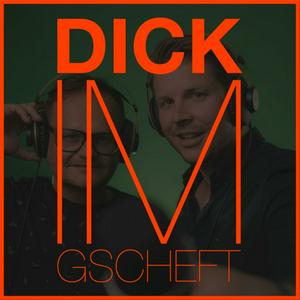 Dick im Gscheft