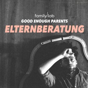 Die Elternberatung - von Good Enough Parents und familylab