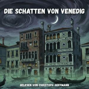 Die Schatten von Venedig – Mystery-Hörbuch: Jede Woche neue Spannung, Gänsehaut und Geheimnisse.