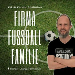 FIRMA.FUSSBALL.FAMILIE. | Der 15-Minuten-Kick für starke Unternehmer