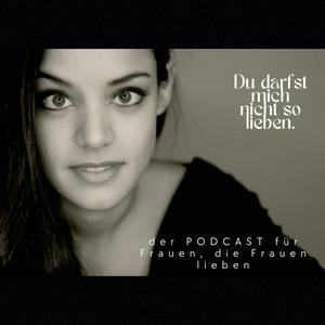 "Du darfst mich nicht so lieben"