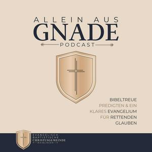 Allein aus Gnade - Bibeltreue Predigten der Evangelisch-Baptistischen Christusgemeinde