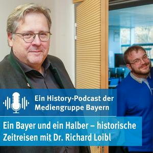 Ein Bayer und ein Halber – historische Zeitreisen mit Dr. Richard Loibl