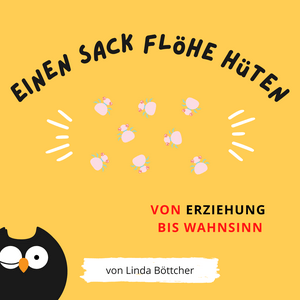 Höre Einen Sack Flöhe hüten - Von Erziehung bis Wahnsinn in der App.