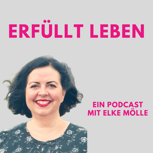 Erfüllt leben - der Podcast von Elke Mölle
