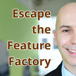 Escape the Feature Factory