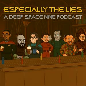Especially the Lies: Star Trek Deep Space Nine Podcast