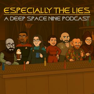 Especially the Lies: Star Trek Deep Space Nine Podcast