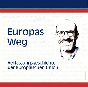 Europas Weg - Verfassungsgeschichte der Europäischen Union