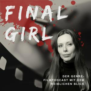 Final Girl - Der Genre-Filmpodcast mit dem weiblichen Blick