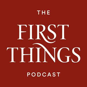 First Things Podcast