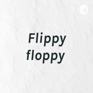 Flippy floppy