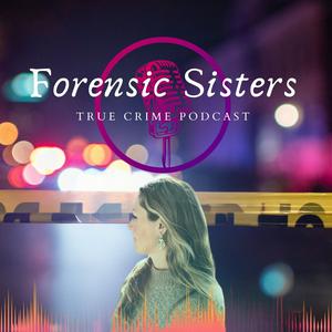 Forensic Sisters - Forensischer Schwestern-Talk | True Crime USA und Deutschland | Wahre Verbrechen