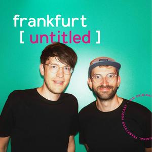 Frankfurt Untitled Podcast