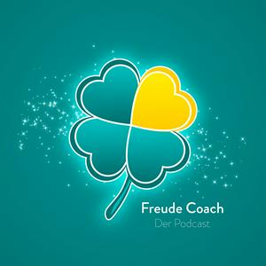 Freude Coach - Der Podcast: Kurs zur Freude