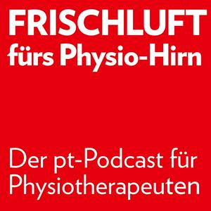 Frischluft fürs Physio-Hirn - Der pt-Podcast für Physiotherapeuten