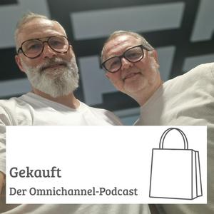 Gekauft - Der Omnichannel Podcast