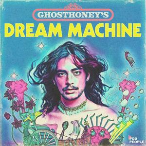 Höre Ghosthoney’s Dream Machine in der App.