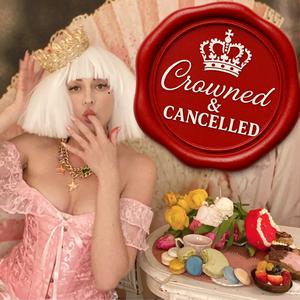 Crowned &amp; Cancelled